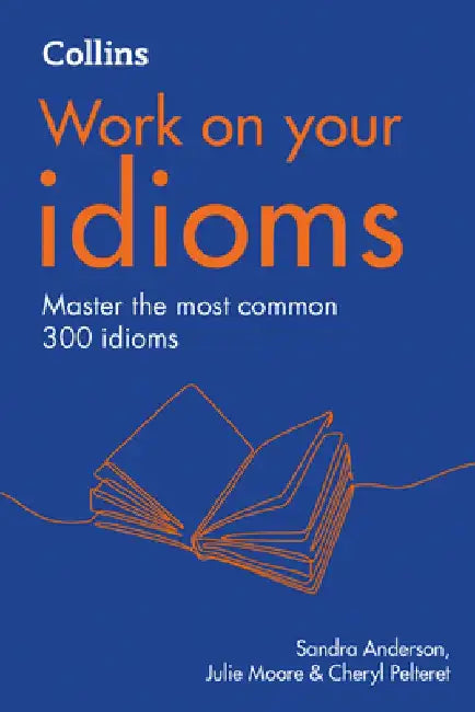 Collins Work on Your Idioms by Sandra Anderson
