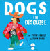 Dogs in Disguise by Peter Bently