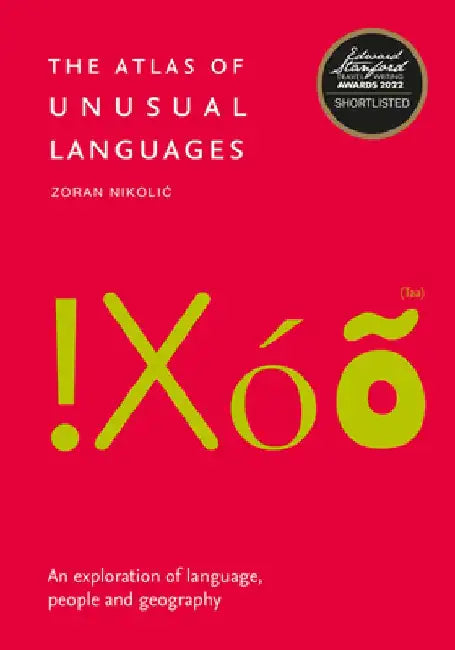 The Atlas of Unusual Languages: Discover Intriguing Linguistic Oddities and Language Islands by Zoran Nikolic