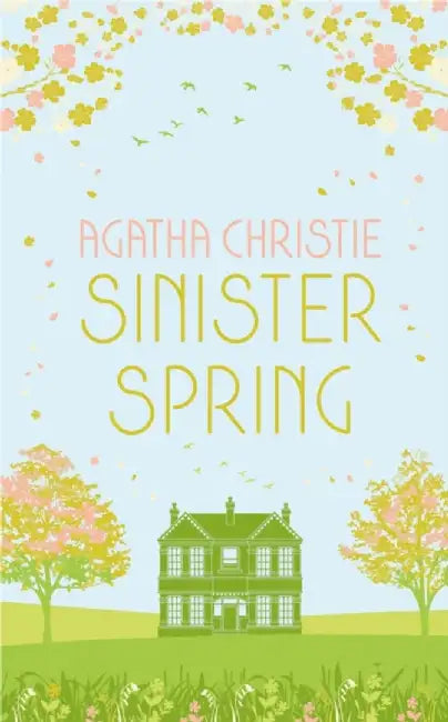 SINISTER SPRING: Murder and Mystery from the Queen of Crime by Agatha Christie