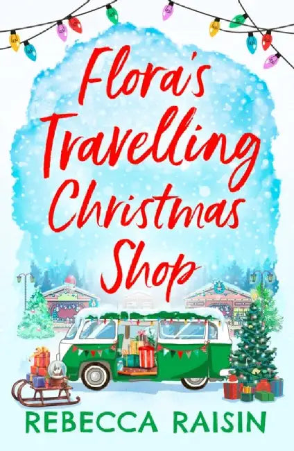 Flora's Travelling Christmas Shop by Rebecca Raisin