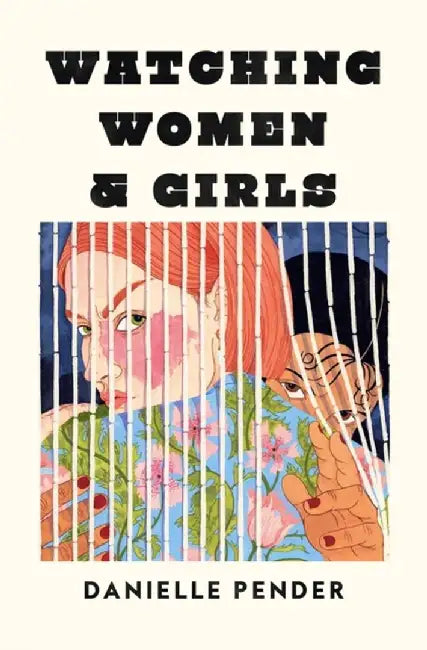 Watching Women & Girls by Danielle Pender