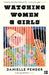 Watching Women & Girls by Danielle Pender