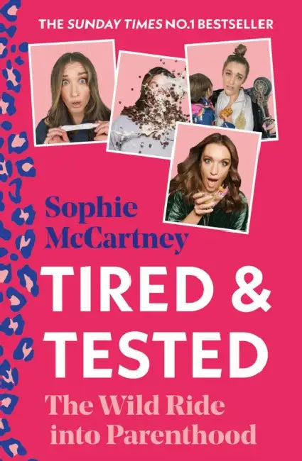 Tired and Tested: The Wild Ride into Parenthood by Sophie McCartney