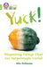 Yuck: Disgusting things that are surprisingly useful by Mio Debnam