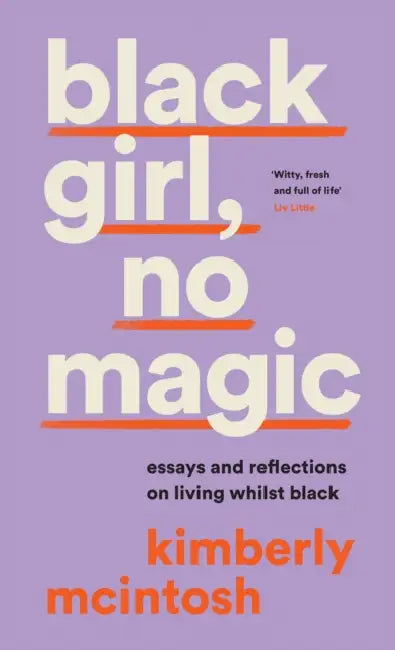 black girl, no magic: Essays and Reflections on Living Whilst Black by Emma Carroll