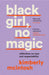 black girl, no magic by Kimberly McIntosh