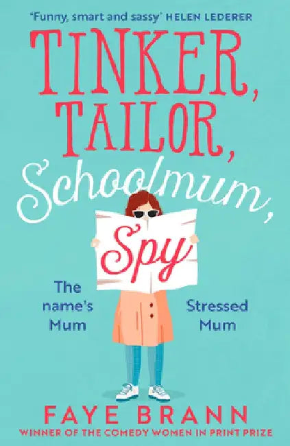Tinker, Tailor, Schoolmum, Spy by Faye Brann