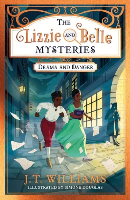 The Lizzie and Belle Mysteries: Drama and Danger by J.T. Williams