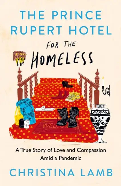The Prince Rupert Hotel for the Homeless by Christina Lamb