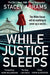 While Justice Sleeps by Stacey Abrams