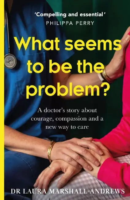What Seems To Be The Problem? by Dr Laura Marshall-Andrews