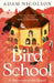 Bird School: A Beginner in the Wood by Adam Nicolson