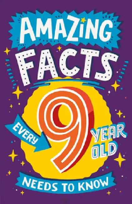 Amazing Facts Every 9 Year Old Needs to Know by Catherine Brereton