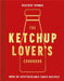 The Ketchup Lover’s Cookbook by Heather Thomas