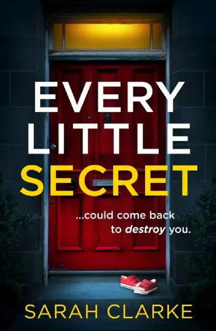 Every Little Secret by Sarah Clarke
