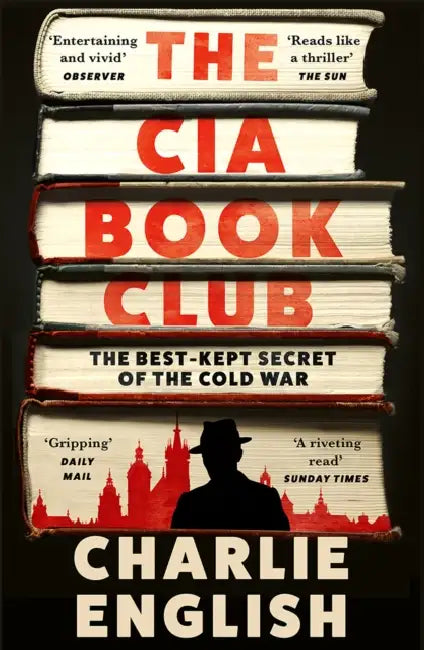 The CIA Book Club: The Best-Kept Secret of the Cold War by Charlie English
