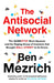 The Antisocial Network by Ben Mezrich