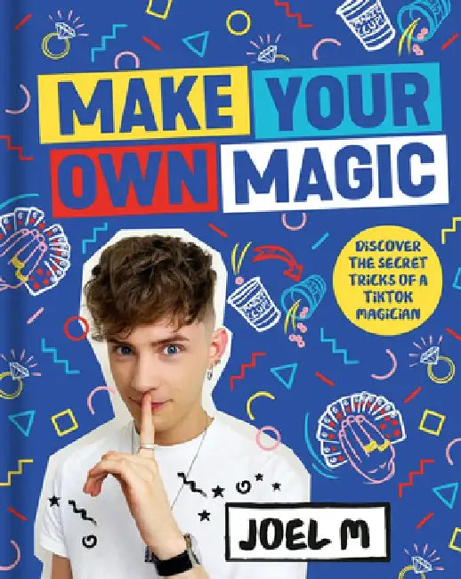 Make Your Own Magic: Secrets, Stories and Tricks from My World by Joel M