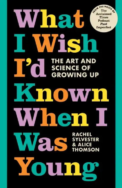 What I Wish I’d Known When I Was Young by Rachel Sylvester