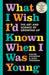 What I Wish I’d Known When I Was Young by Rachel Sylvester