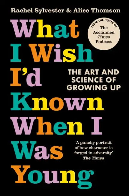 What I Wish I’d Known When I Was Young by Rachel Sylvester