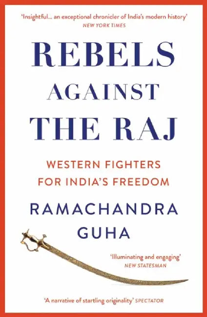 Rebels Against the Raj by Ramachandra Guha