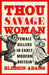 Thou Savage Woman by Blessin Adams