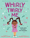 Whirly Twirly Me by Manjeet Mann