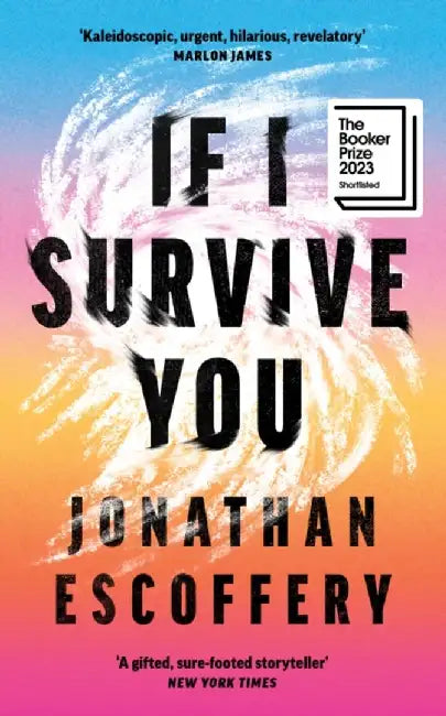 If I Survive You by Jonathan Escoffery
