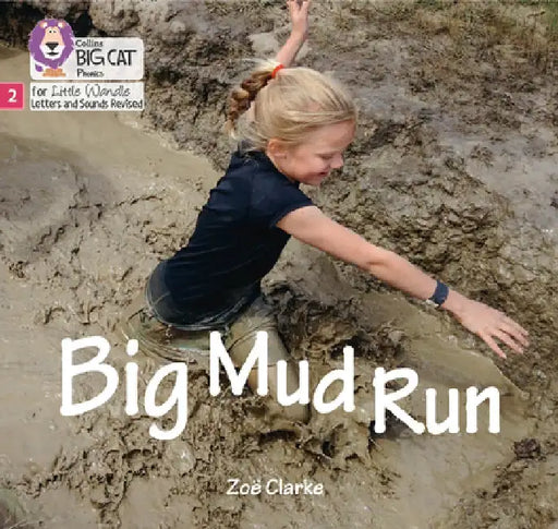 Big Cat Phonics for Little Wandle Letters and Sounds Revised - Big Mud Run: Phase 2 by Zoë Clarke