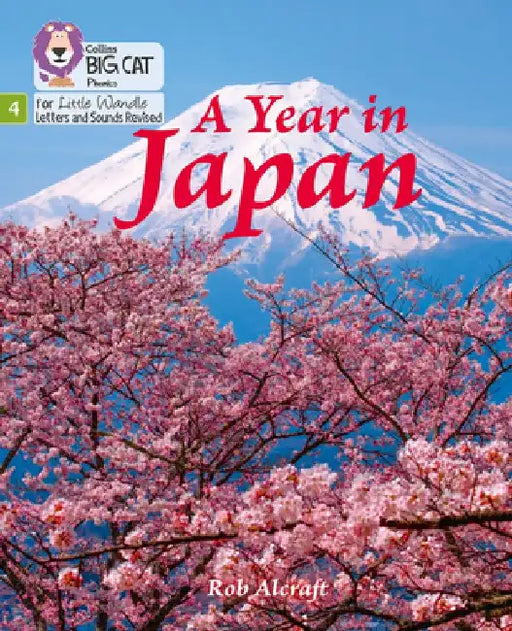 Big Cat Phonics for Little Wandle Letters and Sounds Revised - A Year in Japan: Phase 4 by Rob Alcraft