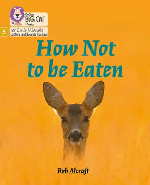 Big Cat Phonics for Little Wandle Letters and Sounds Revised - How Not to Be Eaten: Phase 5 by Rob Alcraft