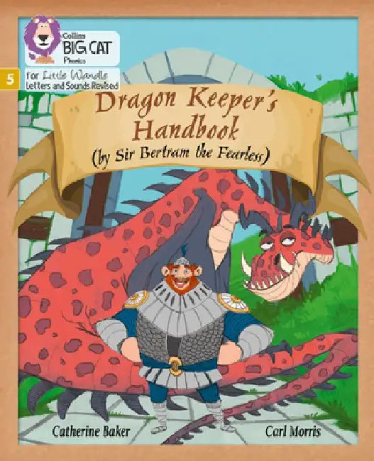 Big Cat Phonics for Little Wandle Letters and Sounds Revised - Dragon Keeper's Handbook: Phase 5 by Catherine Baker