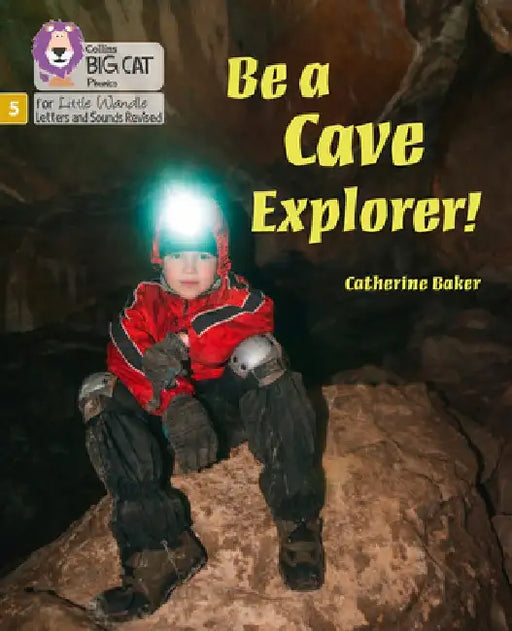 Big Cat Phonics for Little Wandle Letters and Sounds Revised - Be a Cave Explorer: Phase 5 by Catherine Baker