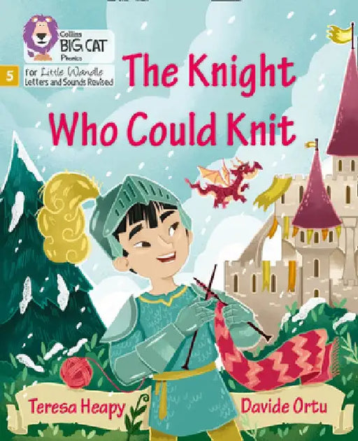 Big Cat Phonics for Little Wandle Letters and Sounds Revised - The Knight Who Could Knit: Phase 5 by Teresa Heapy