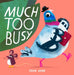 Much Too Busy by John Bond