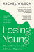 Losing Young by Rachel Wilson