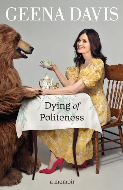 Dying of Politeness by Geena Davis