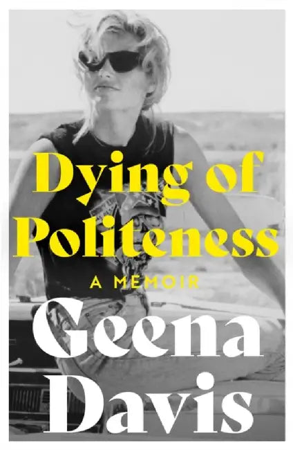 Dying of Politeness by Geena Davis