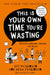 This Is Your Own Time You're Wasting: Classroom Confessions, Calamities and Clangers by Lee Parkinson