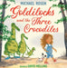 Goldilocks and the Three Crocodiles by Michael Rosen