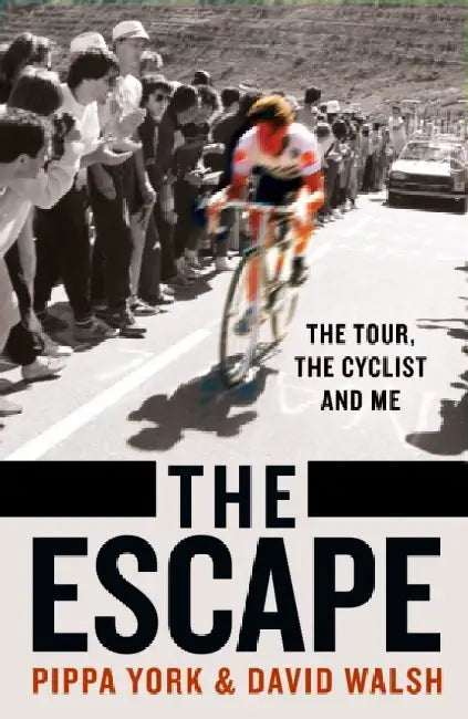 The Escape: The Tour, the Cyclist and Me by David Walsh