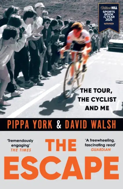 The Escape: The Tour, the Cyclist and Me by David Walsh, Pippa York