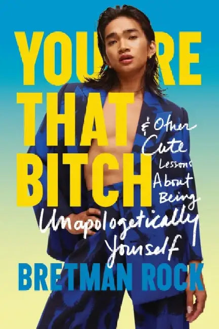 You're That B*tch: & Other Cute Stories About Being Unapologetically Yourself by Bretman Rock