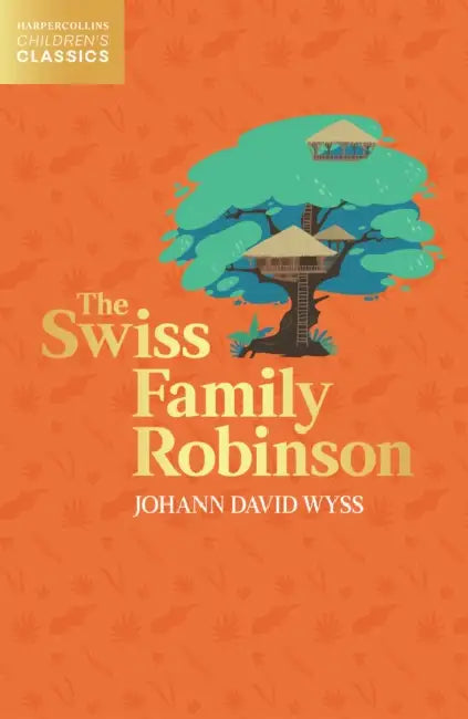 The Swiss Family Robinson by Johann David Wyss