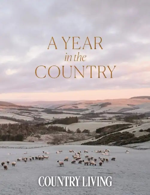 A Year in the Country by The editors of Country Living