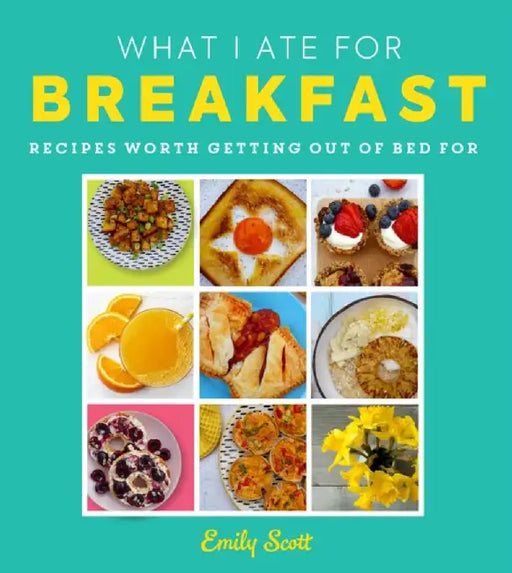 What I Ate for Breakfast by Emily Scott