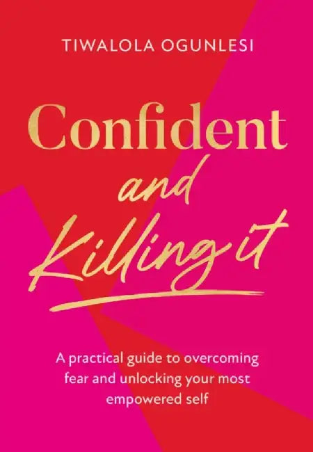 Confident and Killing It by Tiwalola Ogunlesi
