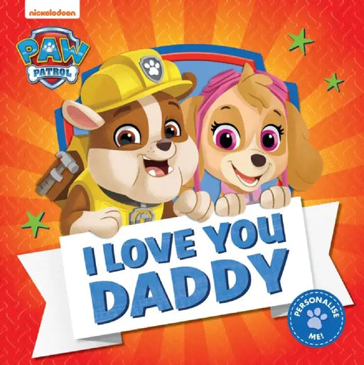 PAW Patrol Picture Book – I Love You Daddy by Paw Patrol